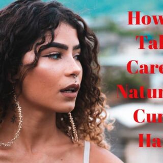 How to Take Care of Naturally Curly Hair