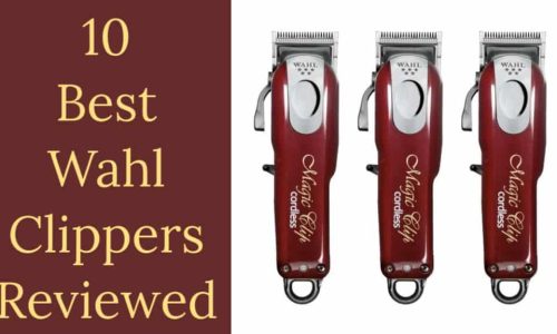 10 Best Wahl Clippers for 2023- The Complete Guide