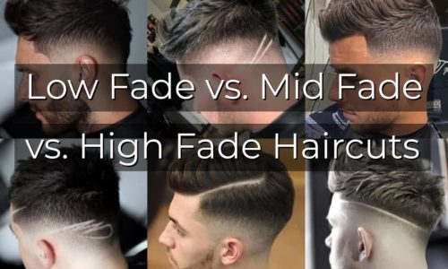 Low Fade vs. Mid Fade vs. High Fade Haircuts